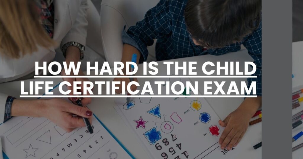 How Hard Is the Child Life Certification Exam Feature Image